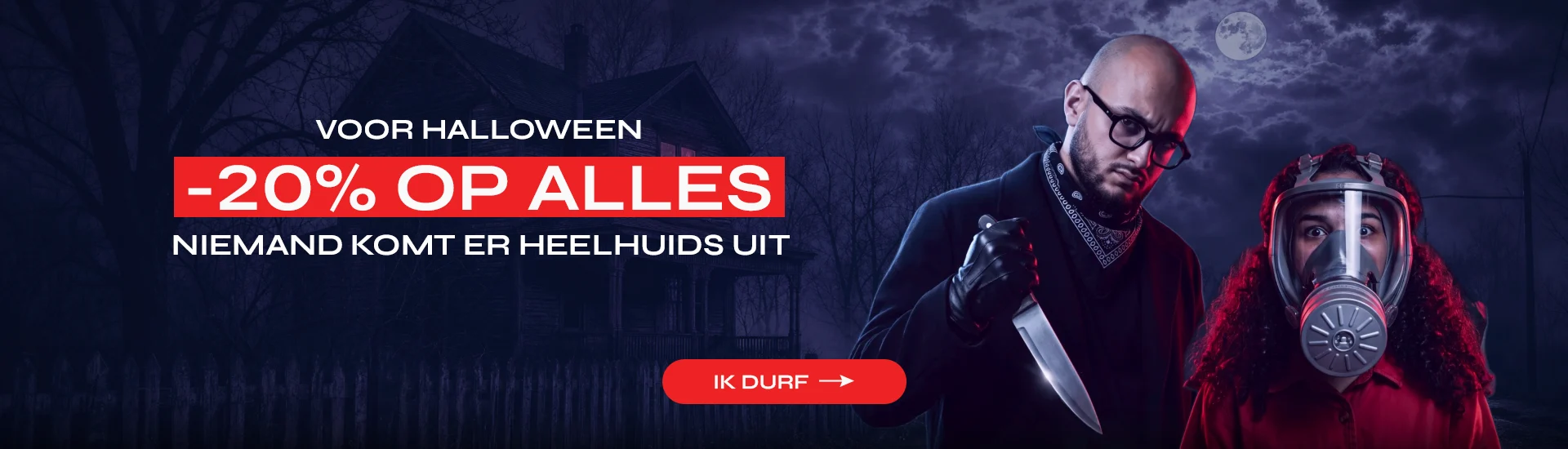 Voor Halloween: -20% op alles. Niemand komt er heelhuids uit.